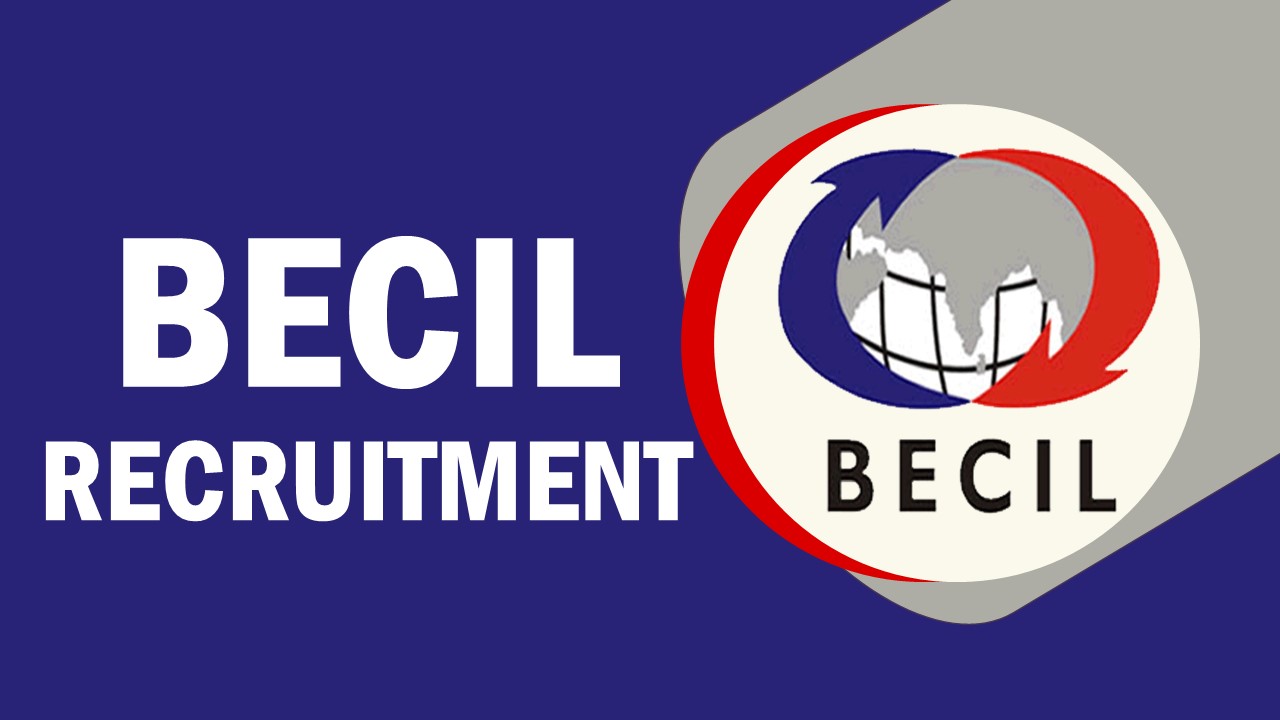 BECIL Recruitment 2023: Check Vacancies, Post, Age, Salary, Qualification and Application Procedure