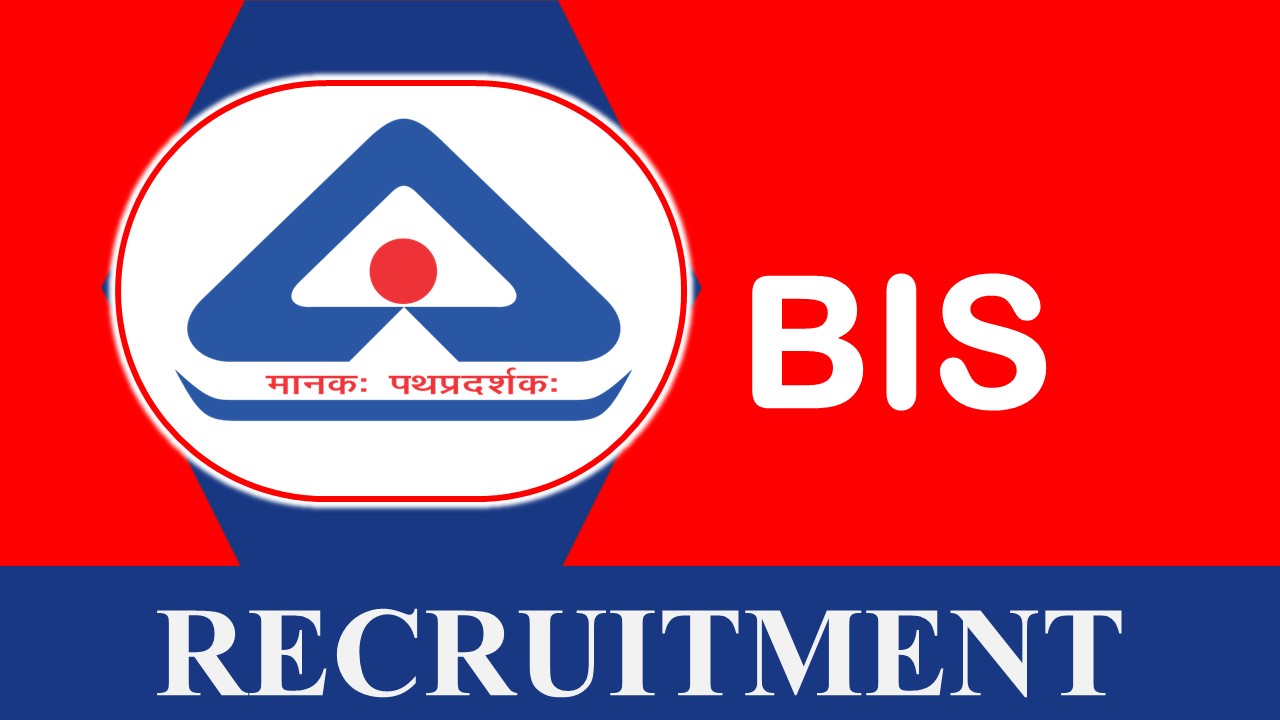 BIS Recruitment 2023: Salary up to Rs 50000 per month, Check Post Name, Vacancies, Qualifications, and Other Details