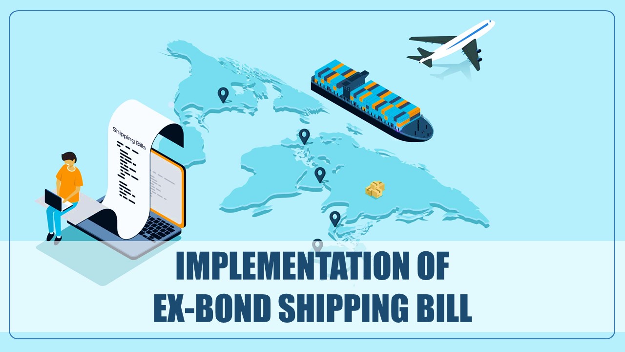 CBIC notifies Implementation of Ex-Bond Shipping Bill in ICES 1.5