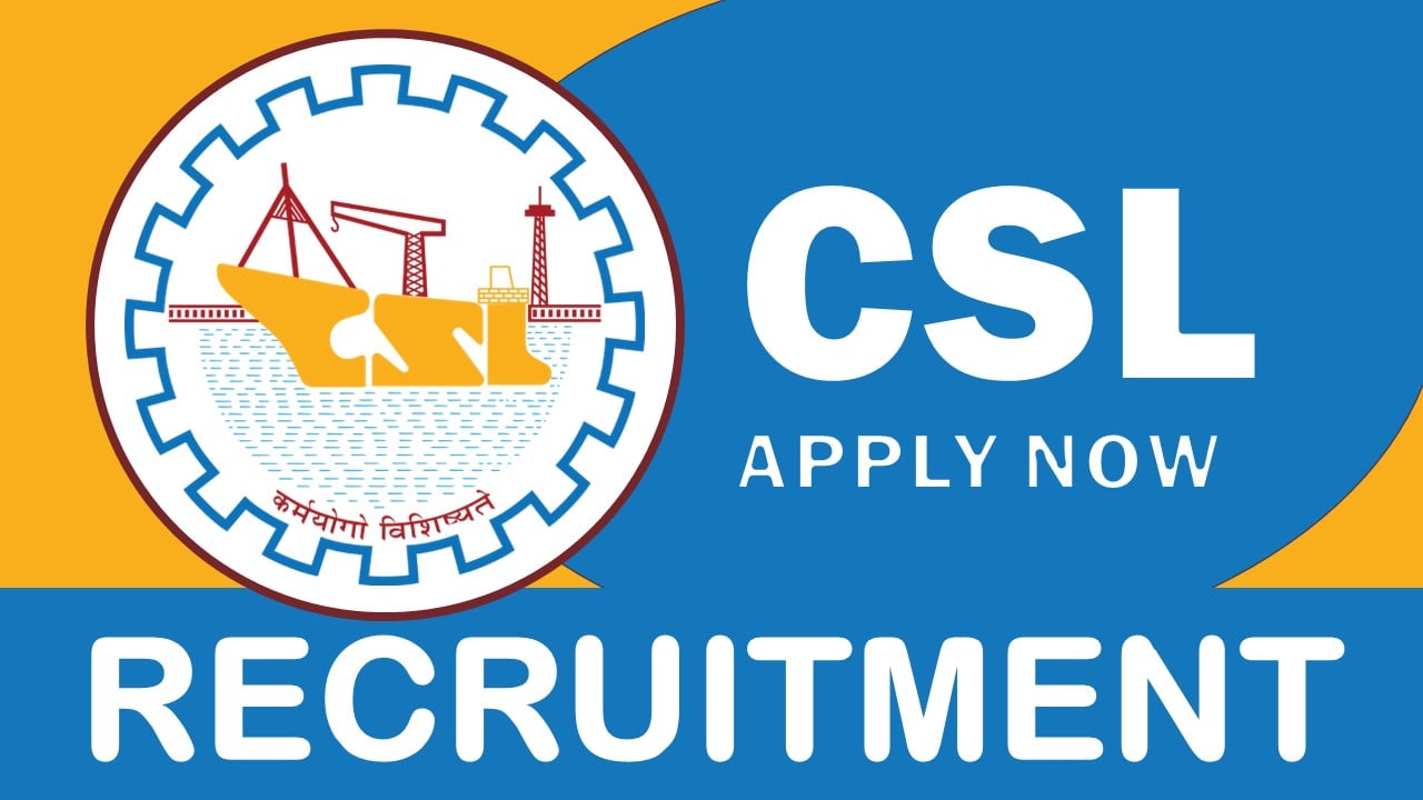 CSL Recruitment 2023: Check Vacancies, Post, Age, Salary, Qualification, Interview Dates and Other Vital Details