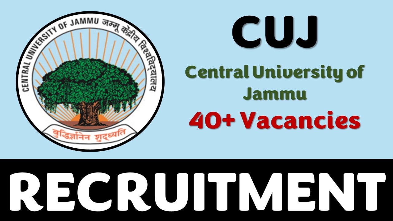 CUJ Recruitment 2023: Notification Out for 40+ Vacancies, Check Posts, Qualification, Salary and How to Apply