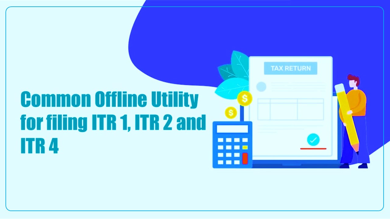 Income Tax Dept issued updated Version of Common Offline Utility for ITR 1 to ITR 4