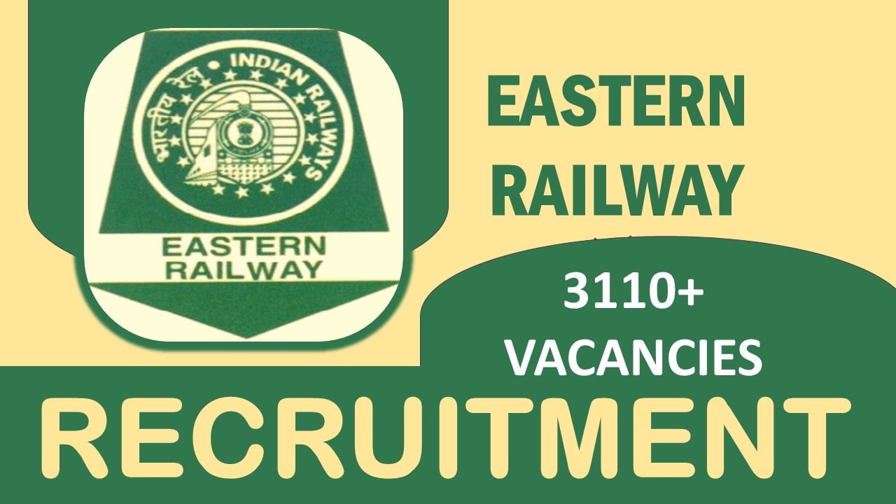 Eastern Railway Recruitment 2023: Notification Out for Mega Vacancies, Check Post, Qualification, and Application Process