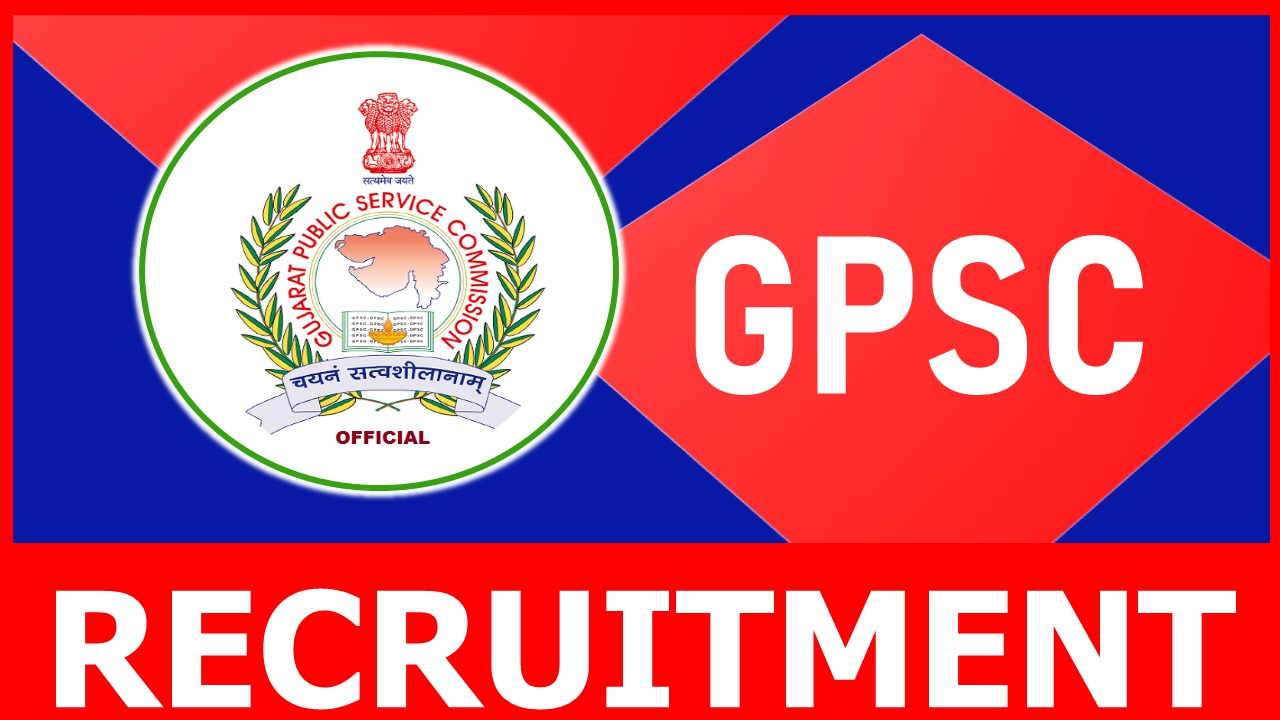 GPSC Recruitment 2023: Monthly Salary up to 68900, Check Post, Age Limit, Qualification and Process to Apply