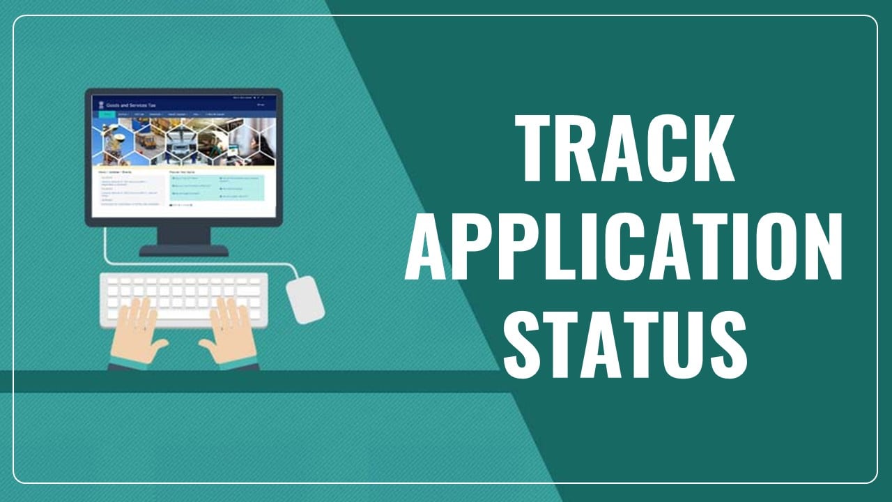 GSTN launches New Tab of Track Application Status in GST Registration Process