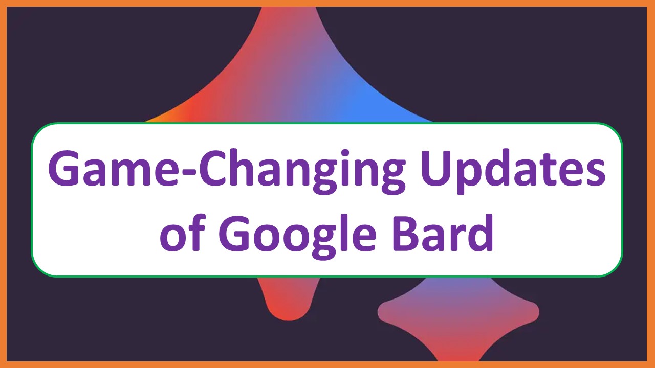 Google Bard Introduces Game-Changing Updates: Check its new Features and Improvements that Crushes ChatGPT