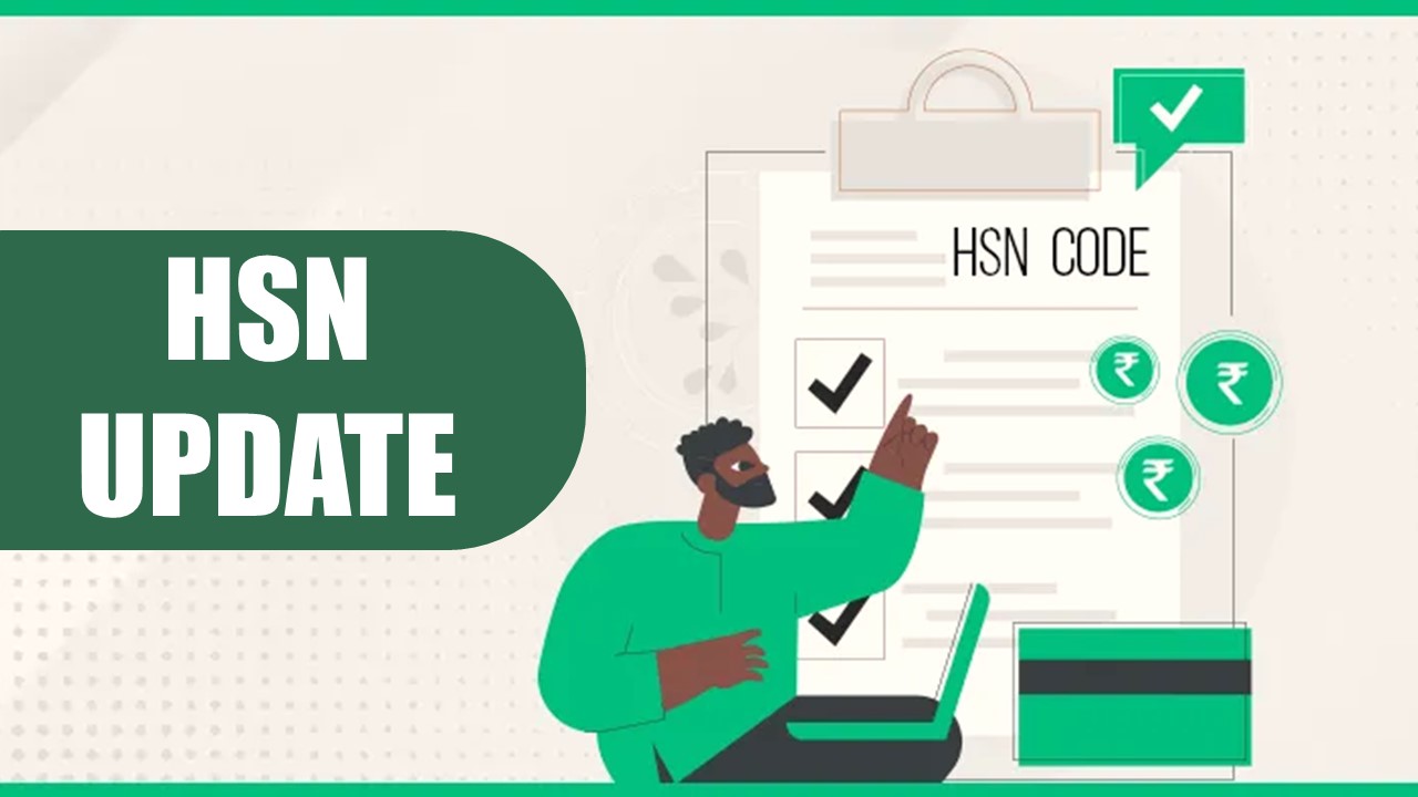 GST: HSN Update for E-Invoice and E-Way Bill