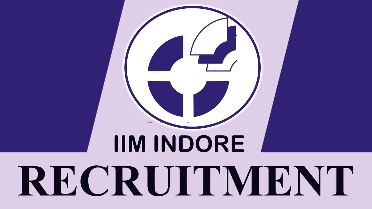 IIM Indore Recruitment 2023: Check Post, Qualification, Selection Procedure  and How to Apply