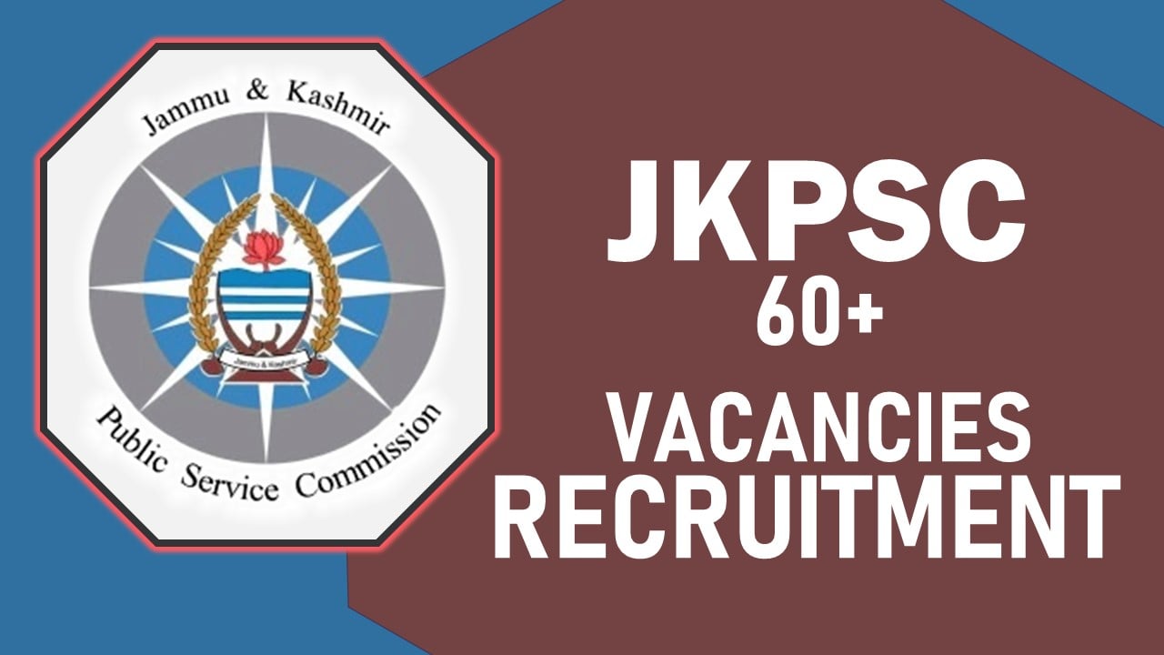 JKPSC Recruitment 2023: Notification Out for 60+ Vacancies, Check Post, Qualification, Age and Monthly Salary Upto 44770