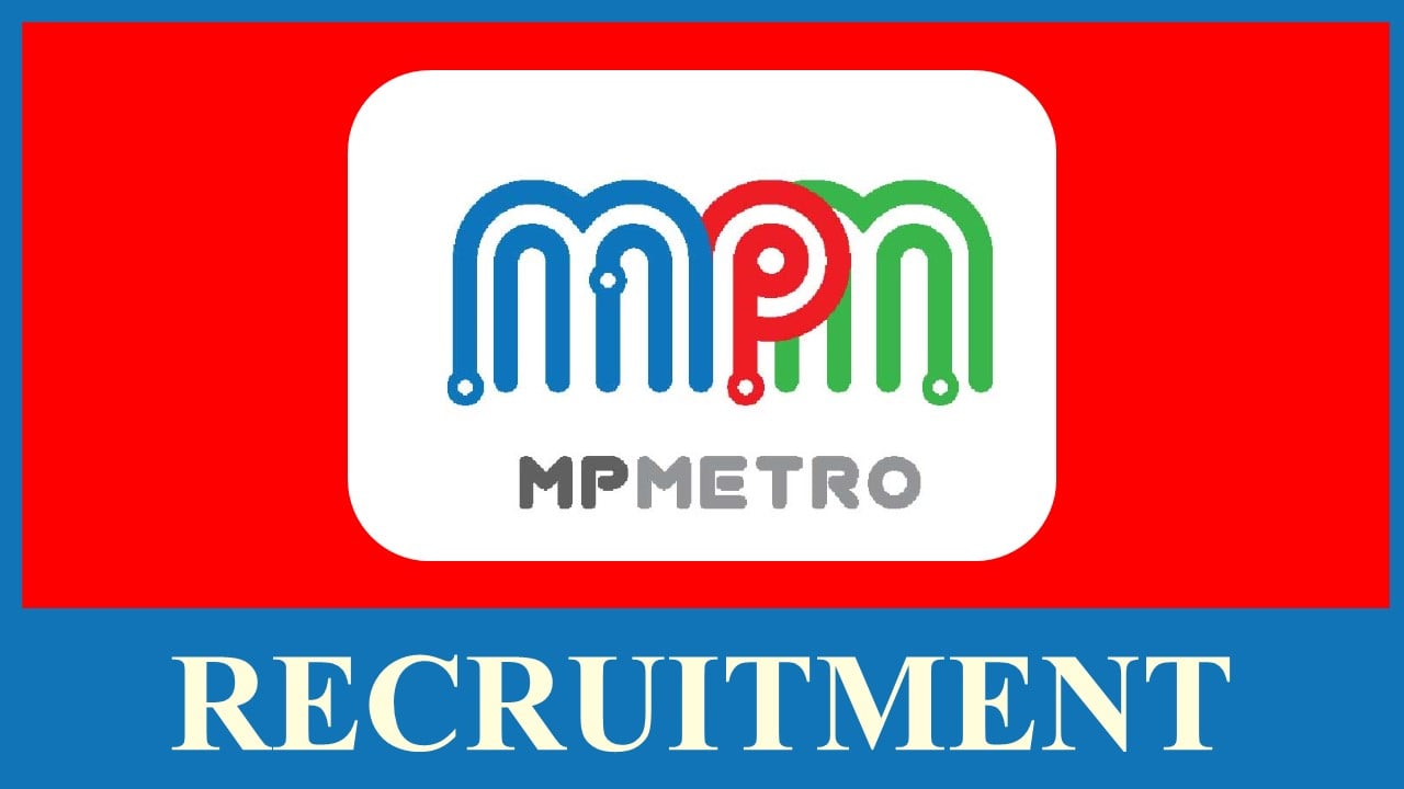 MP Metro Recruitment 2023: Notification Out, Check Post Name, Vacancies, Age Limit, Qualifications, and Other Details