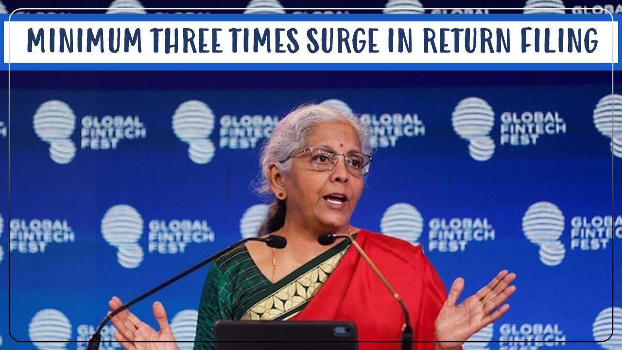 Minimum three times surge in ITR filing in all Tax Slab: FM Nirmala Sitharaman