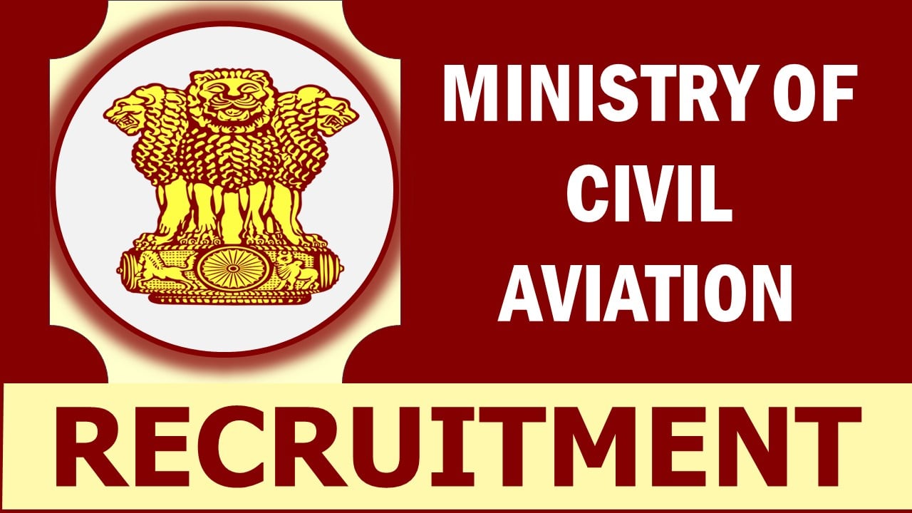 Ministry of Civil Aviation Recruitment 2023: Monthly Salary Upto 1 lakh, Check Post, Eligibility, Selection Process, Age and How to Apply