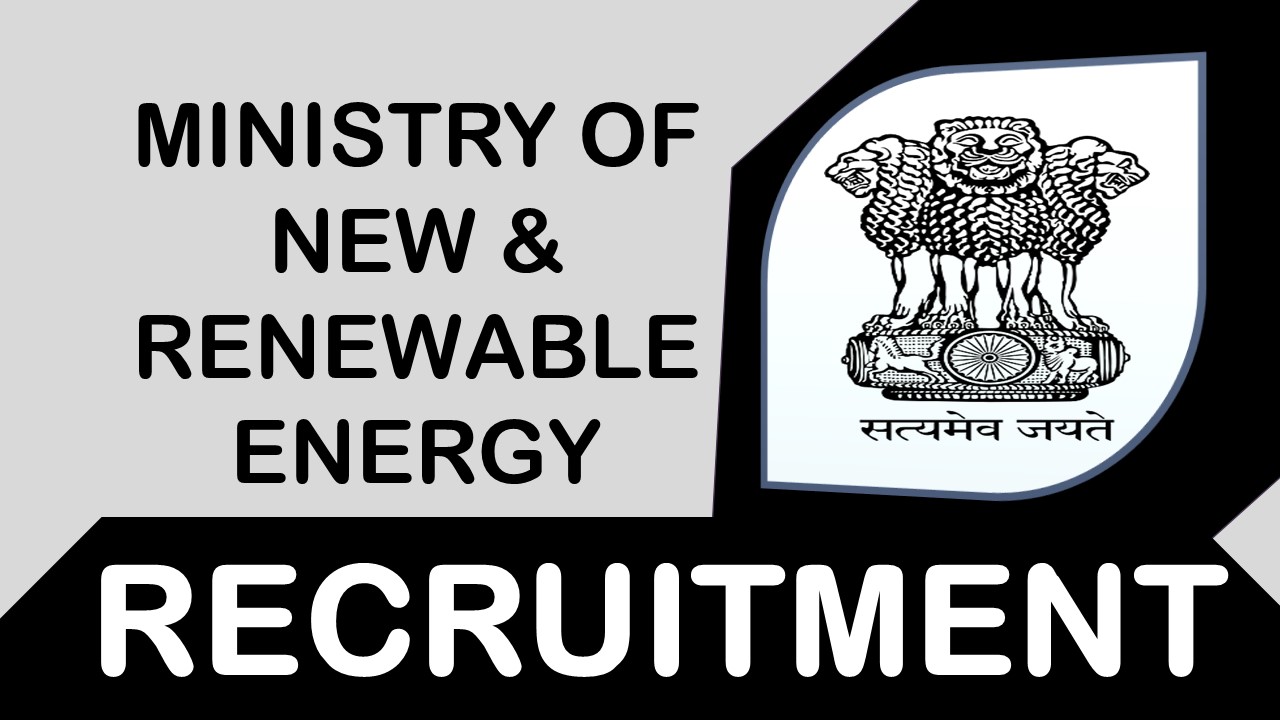 Ministry of New and Renewable Energy Recruitment 2023: Check Posts, Vacancies, Age, Qualification and How to Apply