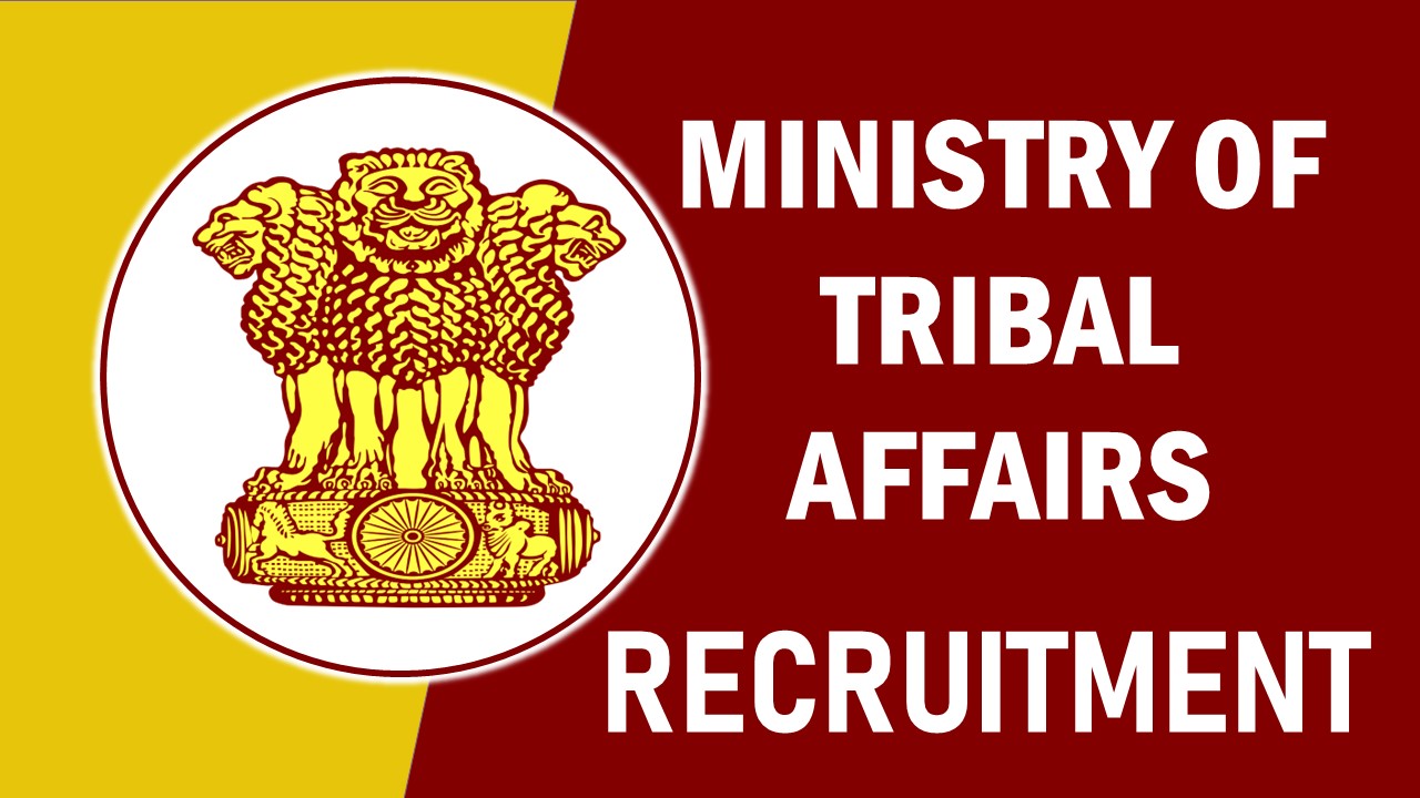 Ministry of Tribal Affairs Recruitment 2023: Check Post, Salary, Age Limit, Qualification and Process to Apply