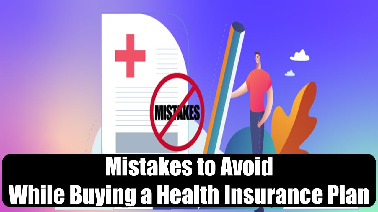 Safeguard Your Health by Avoiding These Common Insurance Mistakes: Check Mistakes to Avoid While Purchasing a Health Insurance Policy