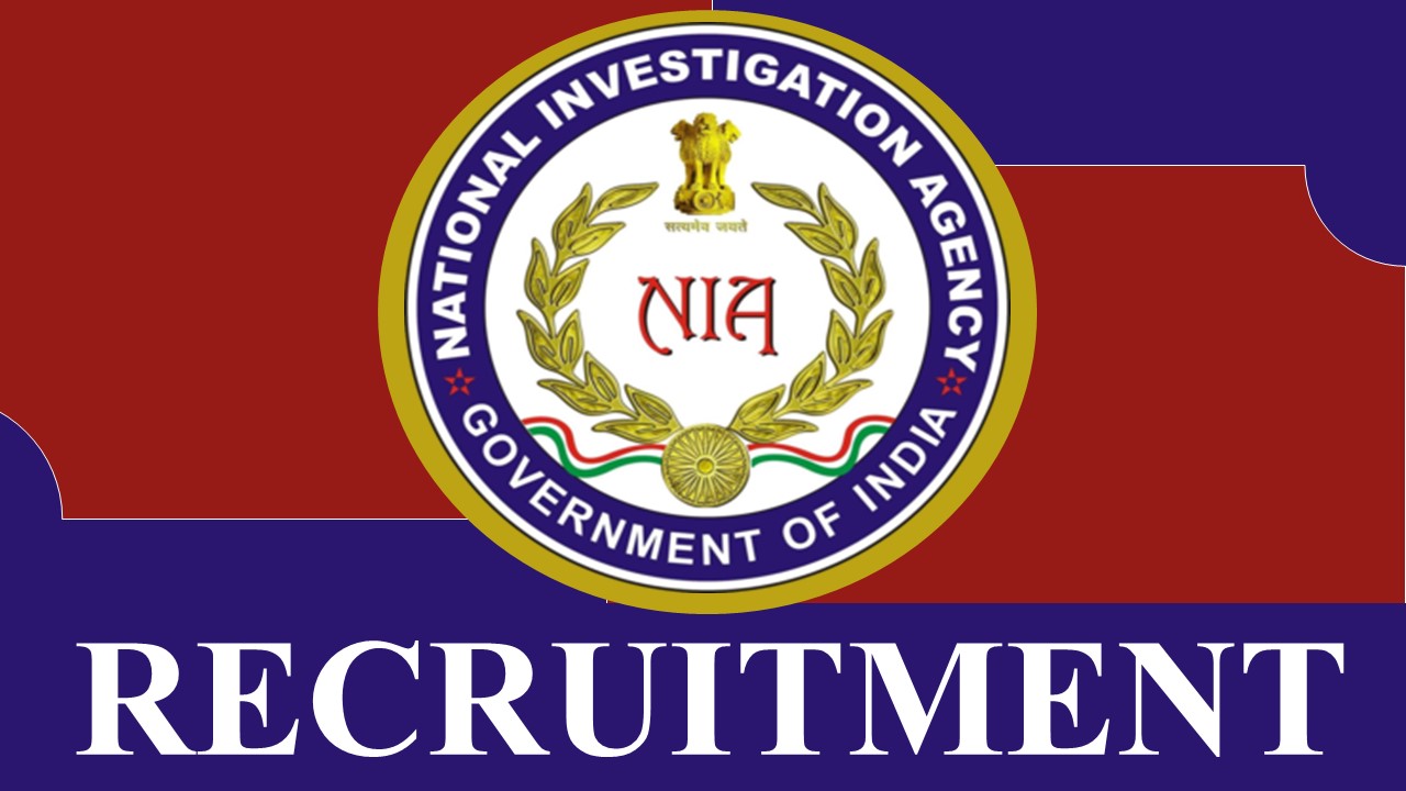 NIA Recruitment 2023: Monthly Salary up to 100000, Check Vacancy, Posts, Eligibility, Application Deadline, and Other Terms