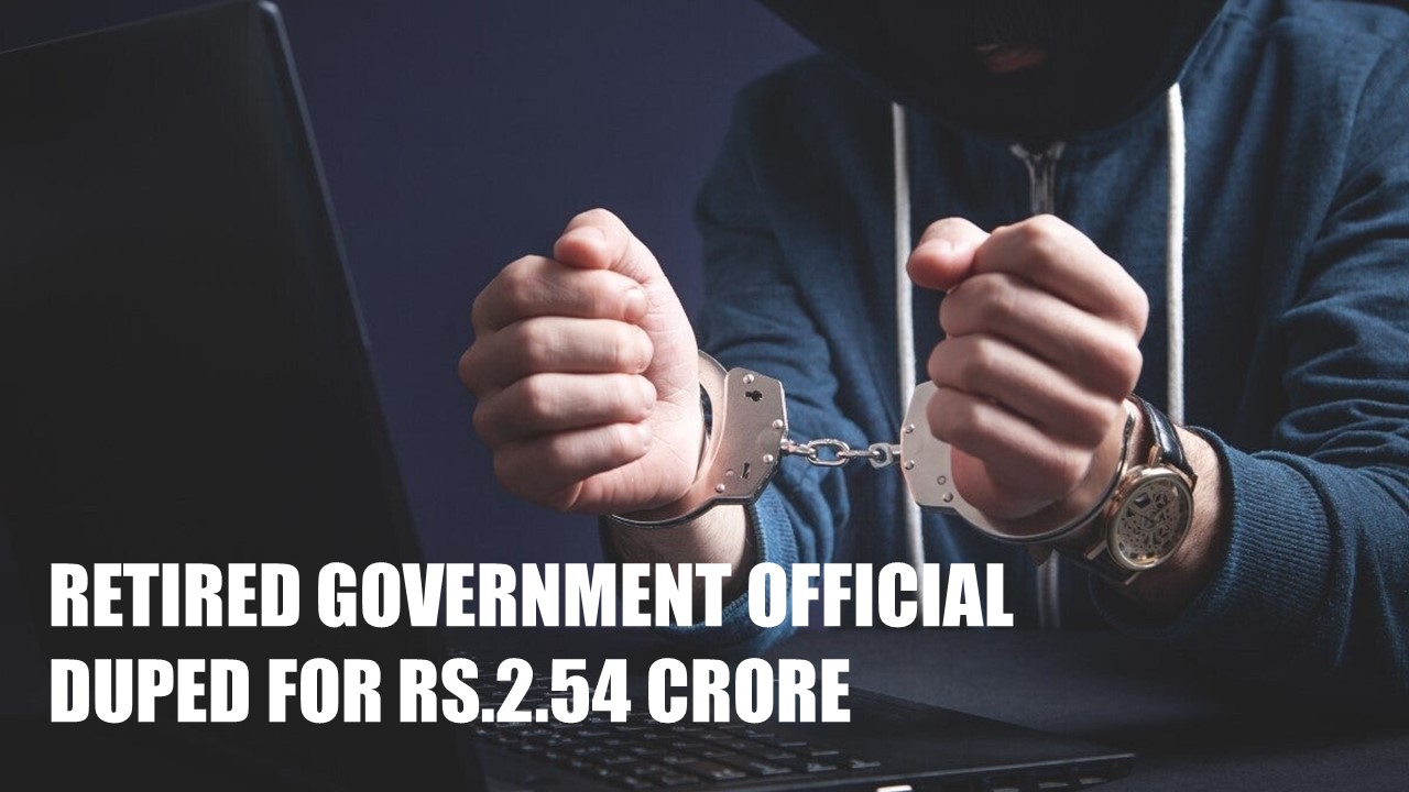 Retired Government Official duped for Rs.2.54 crore: 3 held