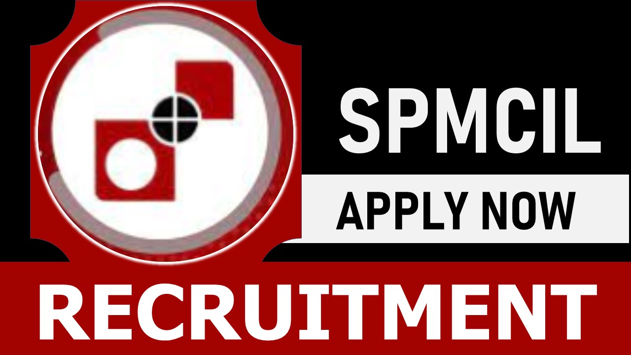 SPMCIL Recruitment 2023: Check Posts, Qualification, Pay Scale and How to Apply