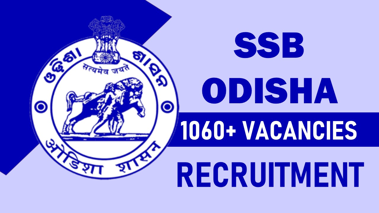 SSB Odisha Recruitment 2023: Notification Out for 1060+ Mega Vacancies, Check Posts, Qaulification, Pay Scale and Other Important Detials