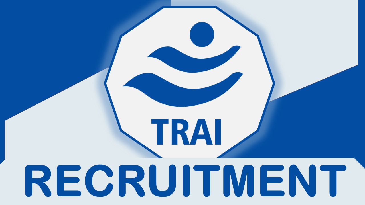 TRAI Recruitment 2023: Salary up to 112400 per month, Check Post, Eligibility and Other Essential Details