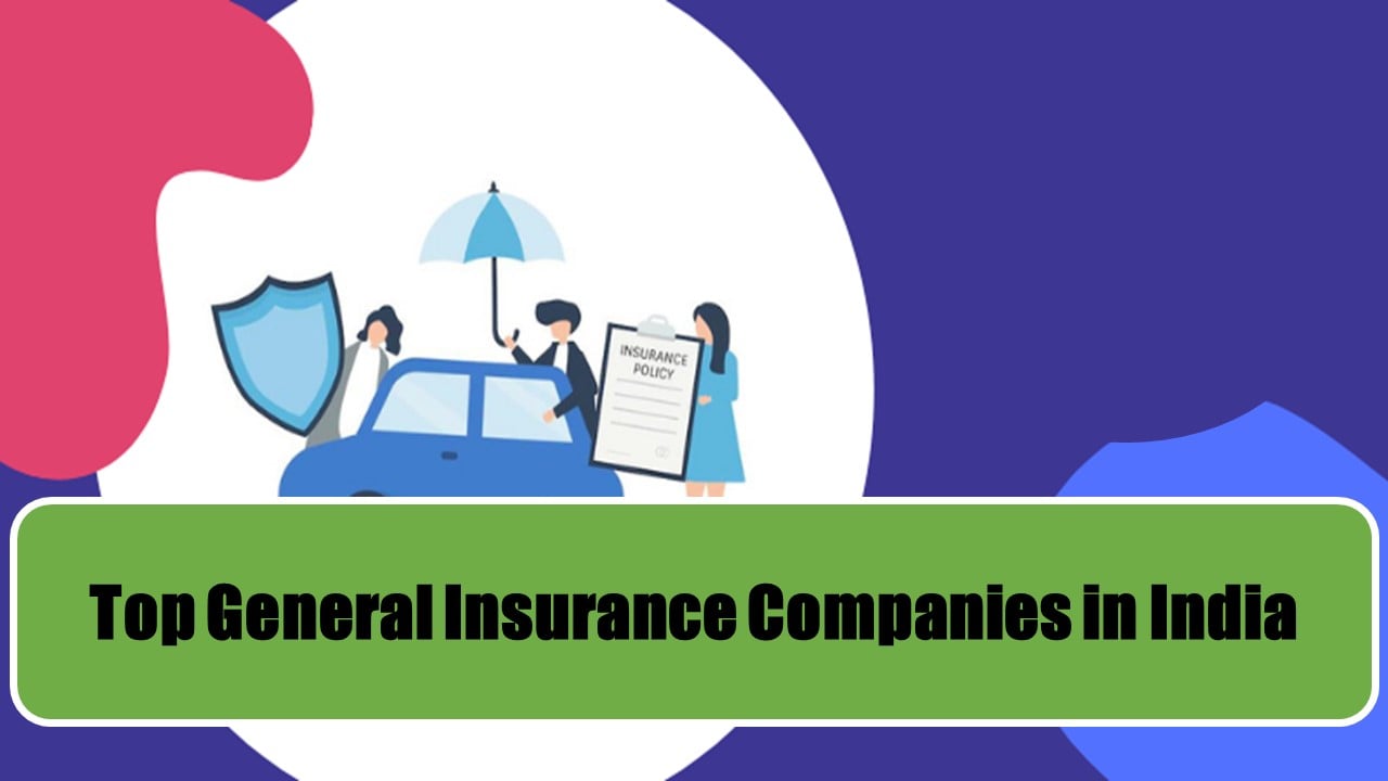 Top General Insurance Companies in India: Check the Best-Performing General Insurance Companies in India in 2023