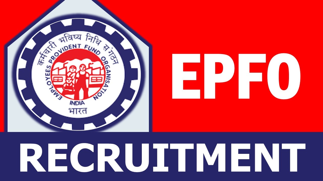 EPFO Recruitment 2023: Check Posts, Vacancies, Qualification, Age, Salary and How to Apply