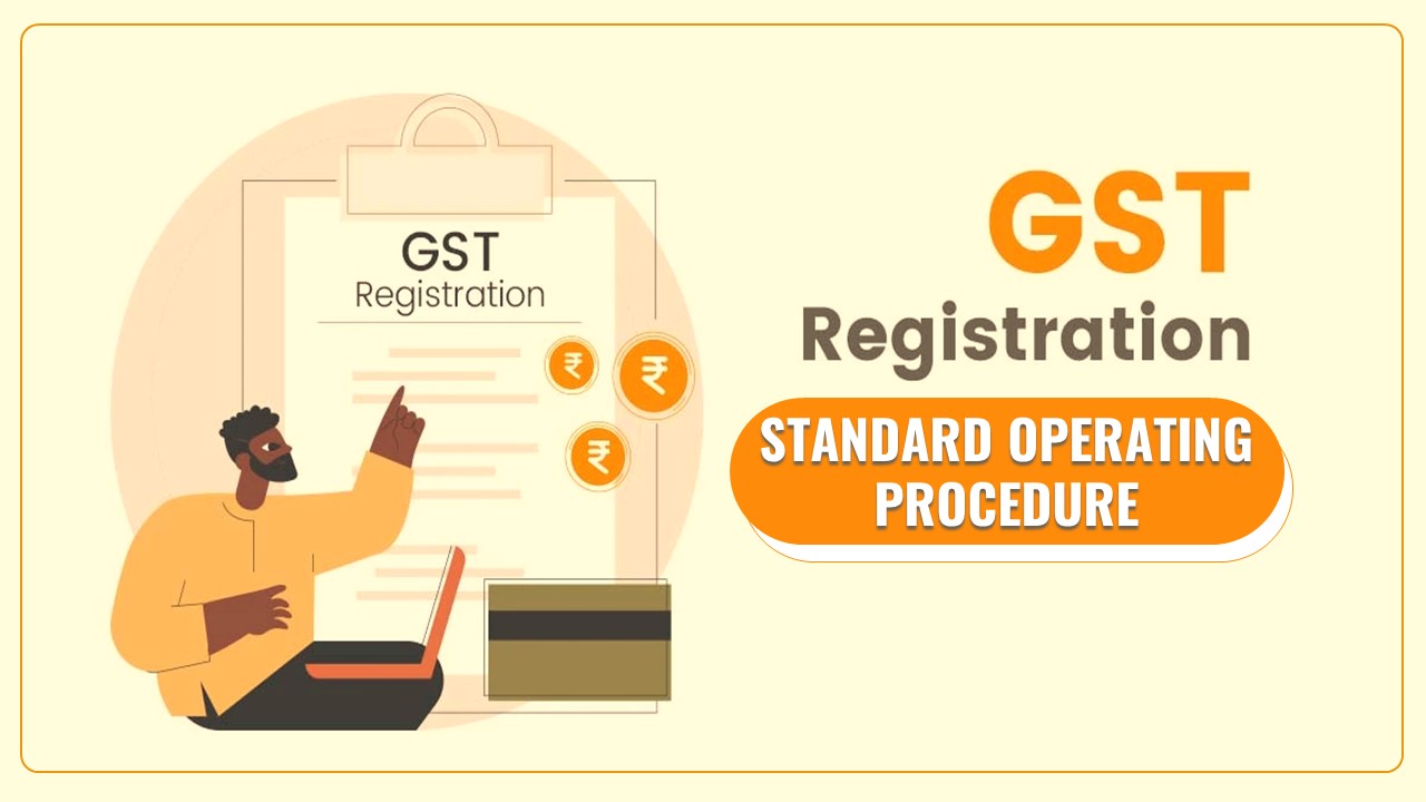 GST Registration SOP at Centralised GST Registration Cell