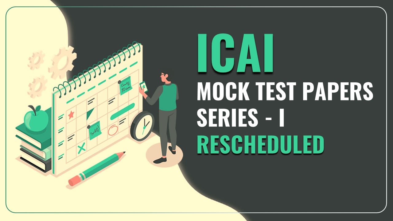 ICAI rescheduled Mock Test Papers Series – I for CA Foundation Dec 2023 Exam