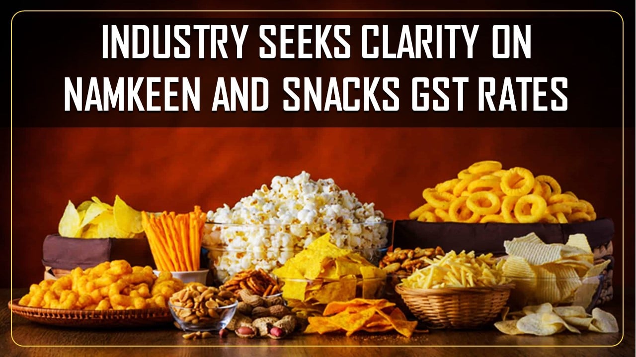 Namkeen and Snacks Industry players seeks clarity over Classification and GST Rates