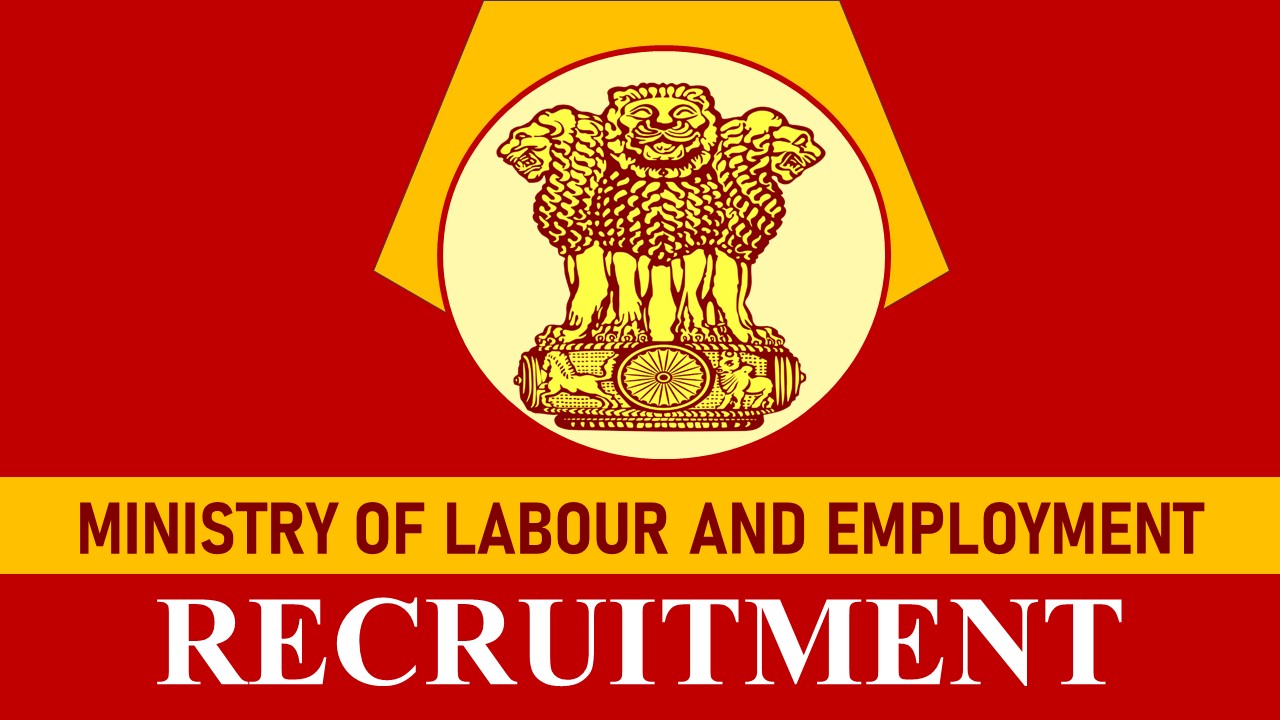 Ministry of Labour and Employment Recruitment 2023: Check positions, Eligibility Criteria, Age, Pay Scale and How to Apply