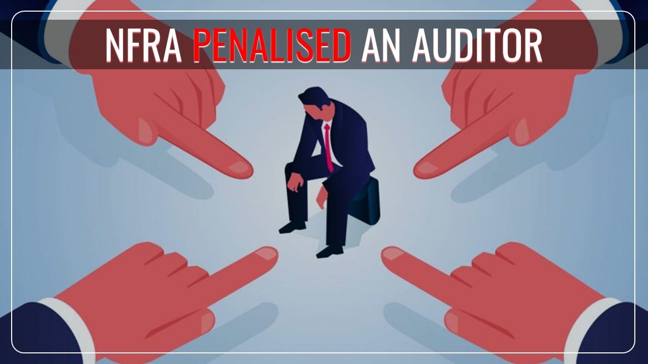 Big4 Auditor penalised by NFRA for lapses in Audit