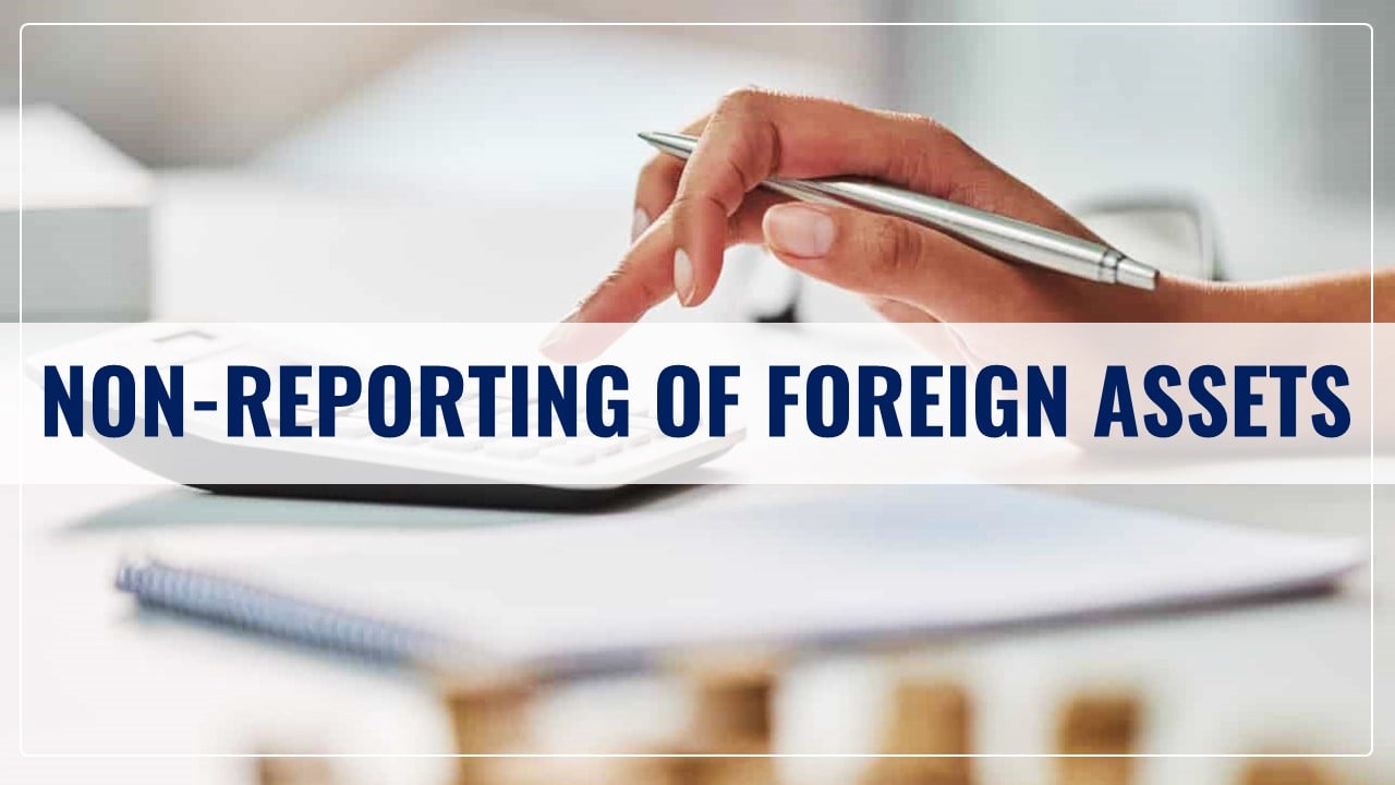 Non-reporting of Foreign Assets highlight after adverse ITAT Orders