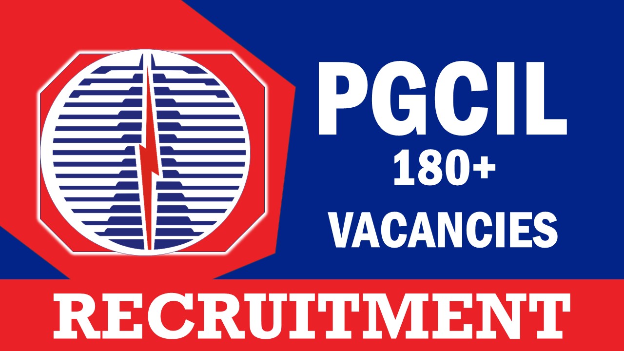 PGCIL Recruitment 2023: Notification Out for 180+ Vacancies, Check Post, Qualifications, and How to Apply