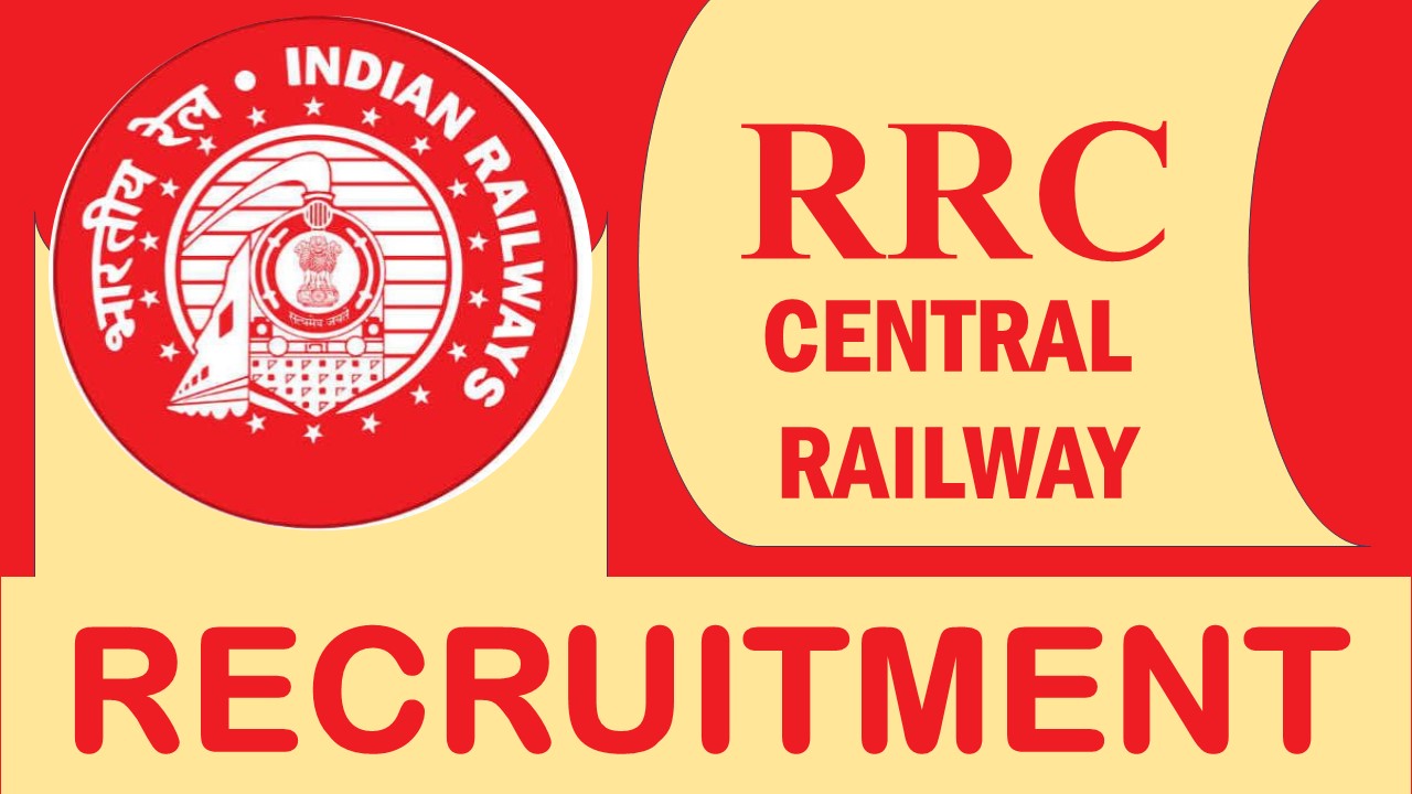 RRC Central Railway Recruitment 2023: Check Post, Qualification, Age Limit and Other Vital Details