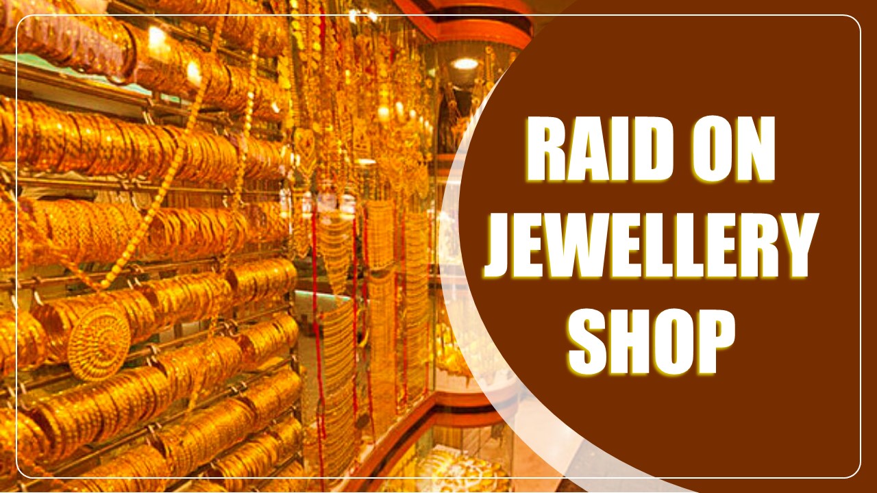 Raid on Jewellery Shop by GST Department