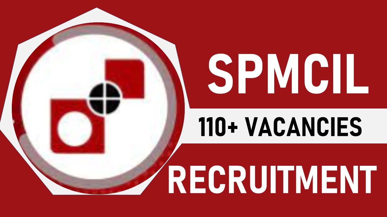 SPMCIL Recruitment 2023: Notification Out for 110+ Vacancies, Check Posts, Qualification, Pay Scale and How to Apply