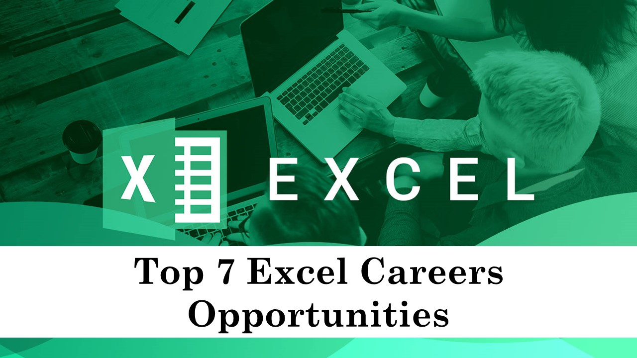 Unlock Your Microsoft Excel Career Potential: Explore 7 High-Demanding Excel Career Opportunities for you!