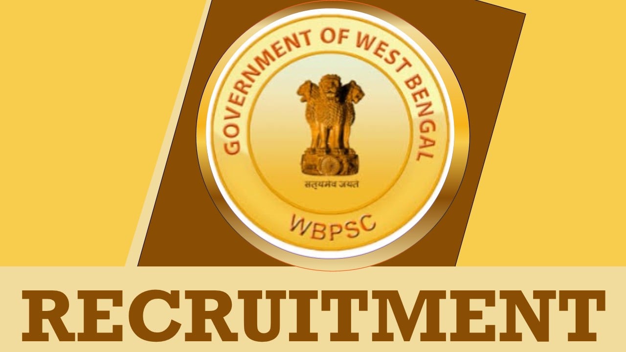 WBPSC Recruitment 2023: New Opportunity Out, Check Posts, Age, Qualification and Other Essential Details