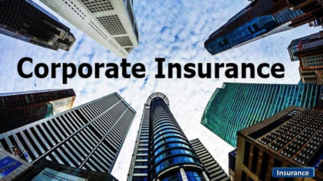Secure Your Company and Company’s Employees With Corporate Insurance