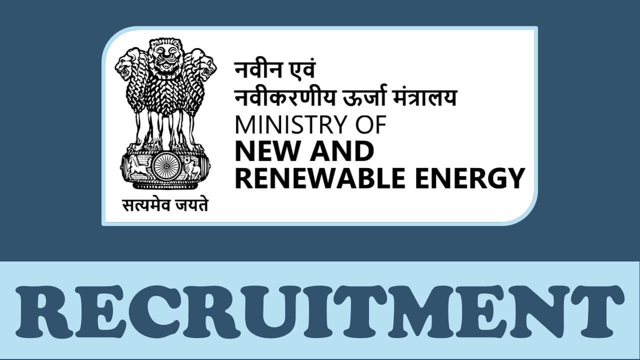 Ministry of New and Renewable Energy Recruitment 2023: Check Position, Eligibility Criteria, Age, Qualification and How to Apply