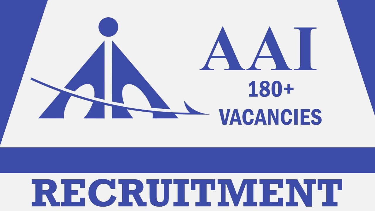AAI Recruitment 2023: Notification Out for 180+ Vacancies, Check Post, Qualification and Other Vital Details