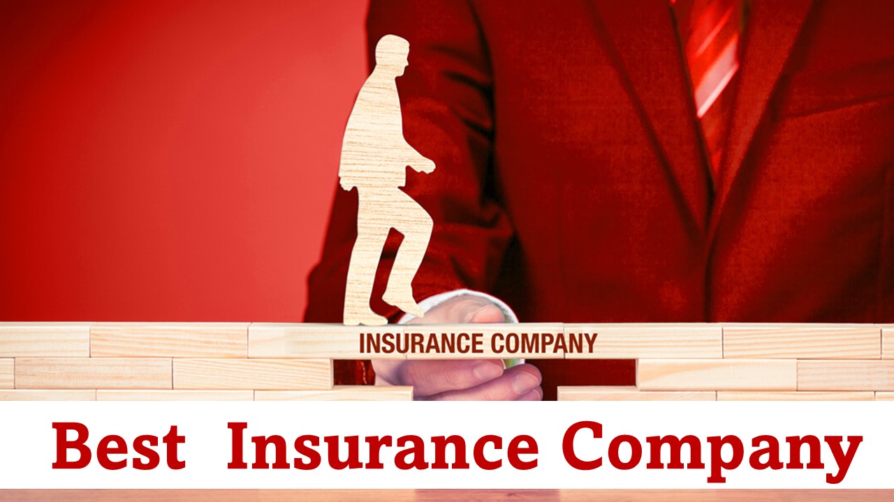 A Detailed Guide to Selecting the Best Insurance Company