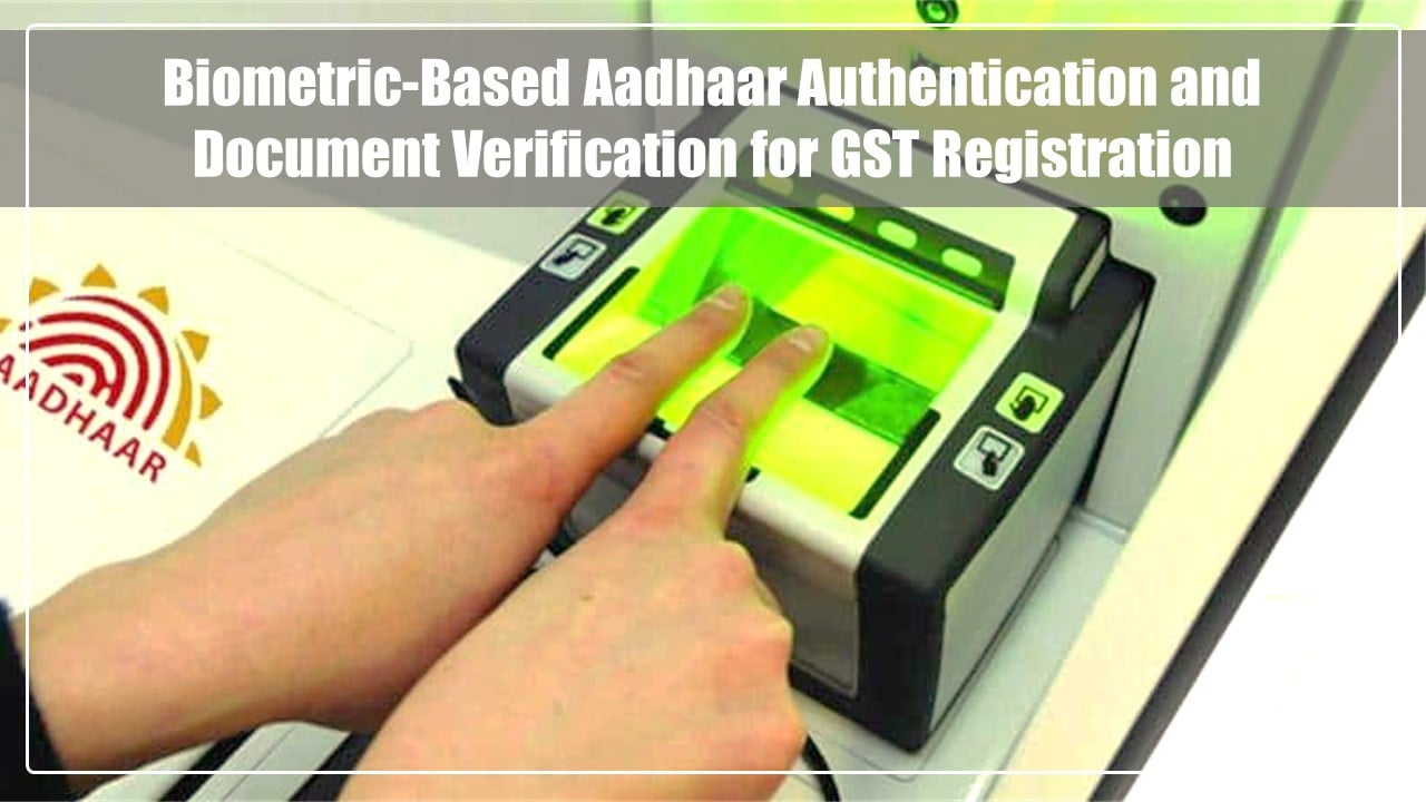 GSTN issued Advisory on Biometric-Based Aadhaar Authentication for Gujarat and Puducherry