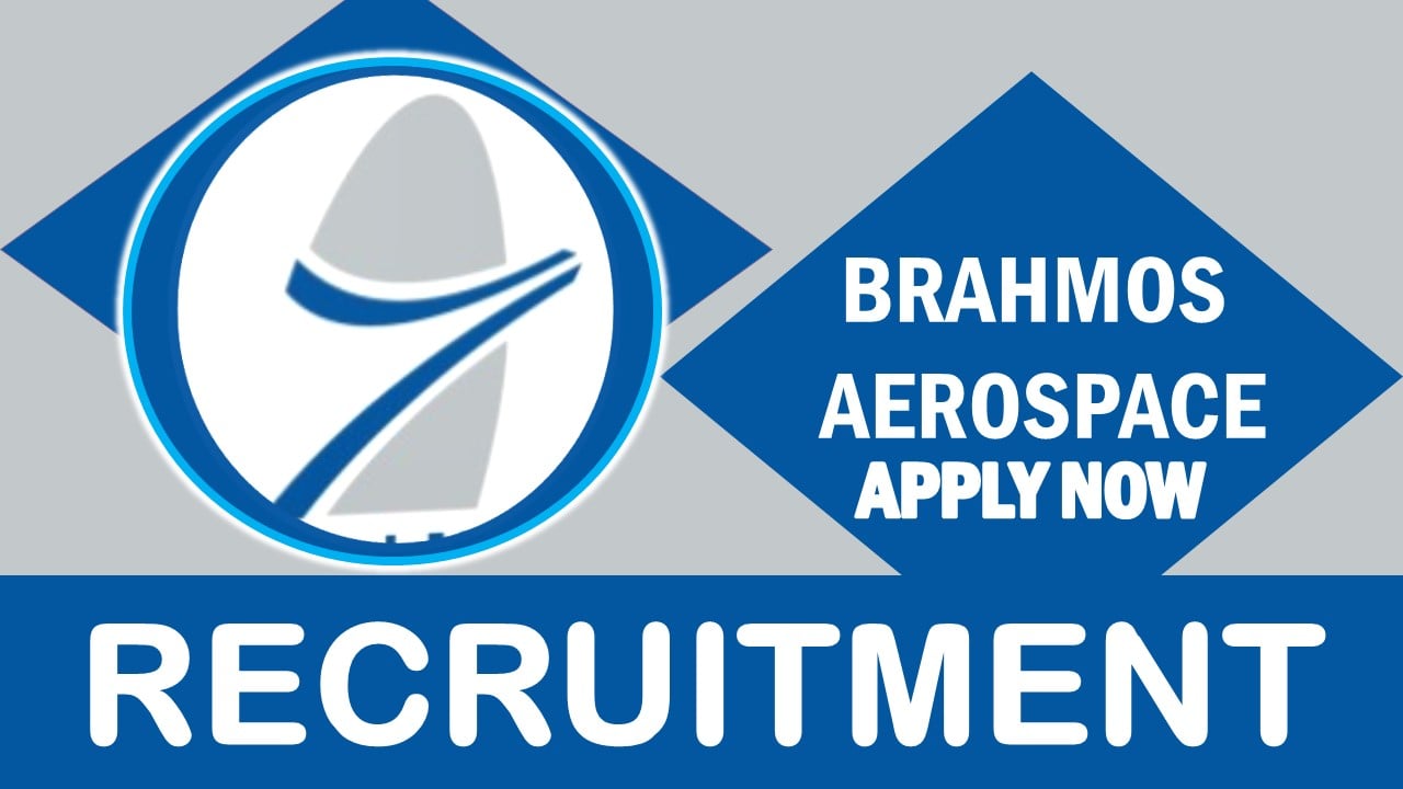 BrahMos Aerospace Recruitment 2023: New Notification Out, Check Post, Qualification, Age Limit and How to Apply