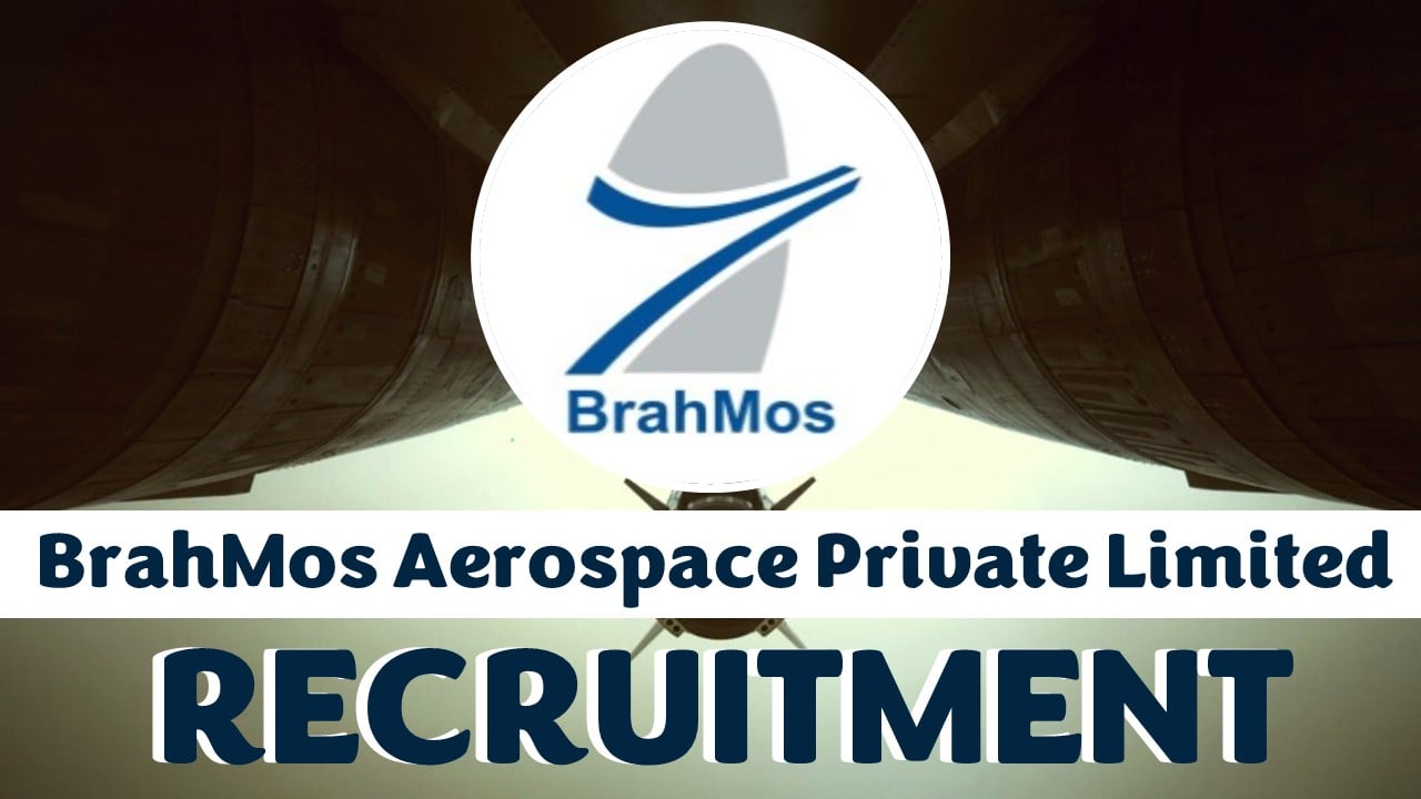BrahMos Aerospace Recruitment 2023: Check Posts, Age, Qualification and Process to Apply