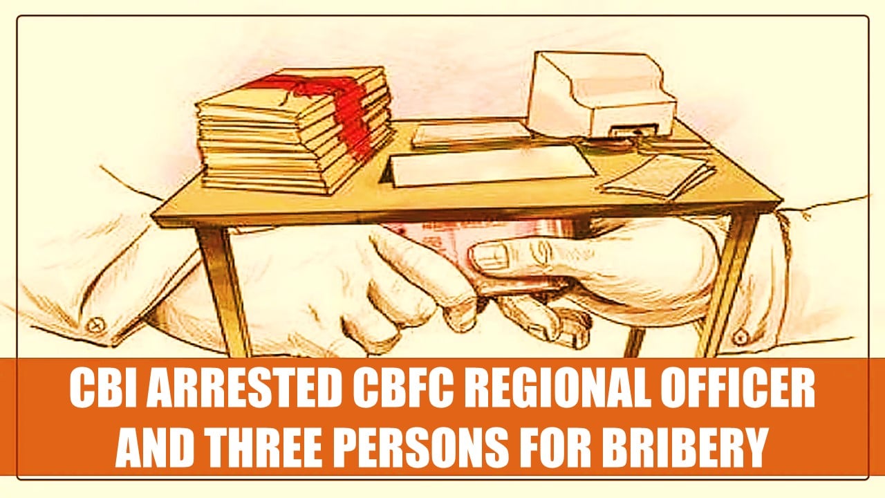 CBI arrests CBFC Regional Officer, two Private Persons and Bank Manager in separate Bribery Cases