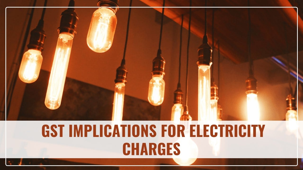 CBIC issued clarification on GST implications for Electricity Charges