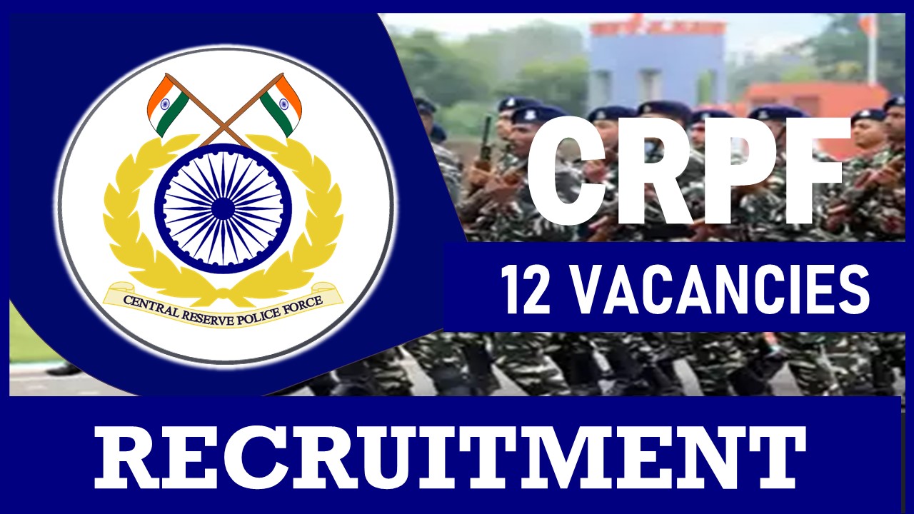 CRPF Recruitment 2023: Monthly Salary upto 75000, Check Posts, Qualification, and Interview Details