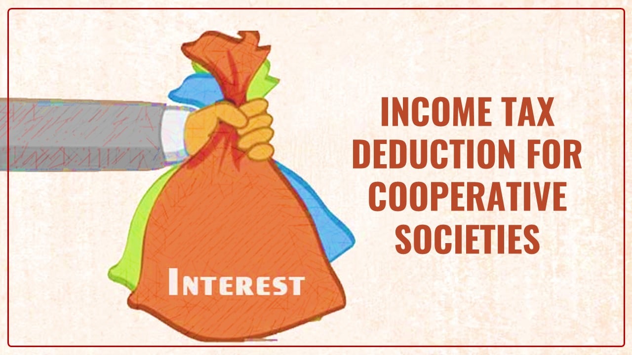 Cooperative Society now can Claim Income Tax Deduction for Interest Income received from Cooperative Bank: HC