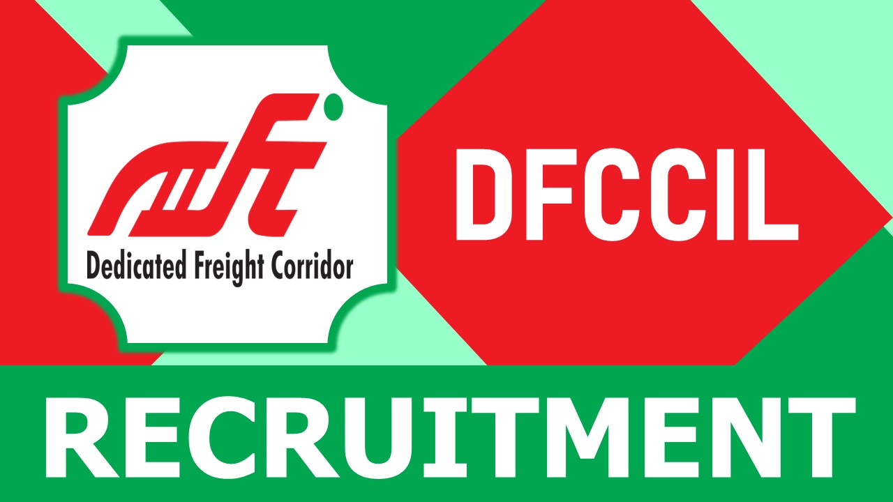 DFCCIL Recruitment 2023: Check Post, Vacancy, Qualification, Age, Salary, Selection Process and How to Apply